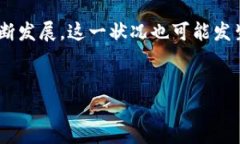 Tokenim为什么不支持BCH？在当今快速发展的加密货