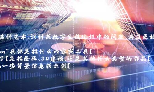 看起来您提到的“tokenim映射后鼻子少了”可能涉及某种艺术、设计或数字生成过程中的问题。为了更好地理解您的问题并提供帮助，请您稍微详细说明一下。

1. **tokenim是什么**：请解释一下您所指的“tokenim”具体是指什么内容或工具？
2. **鼻子少了**：您是指在什么样的情境下鼻子缺失了？是指绘画、3D建模，还是其他什么类型的作品？
3. **预期效果**：您希望达成什么样的效果？能否提供一些背景信息或示例？

提供更多信息后，我将能够更准确地帮助您解决问题。