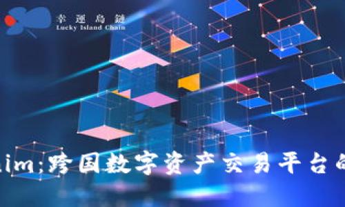 Tokenim：跨国数字资产交易平台的崛起